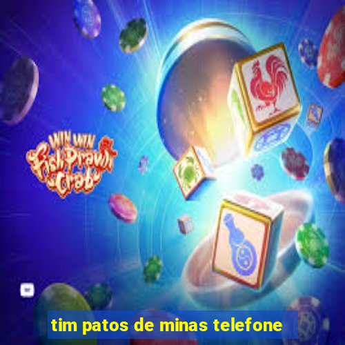 tim patos de minas telefone